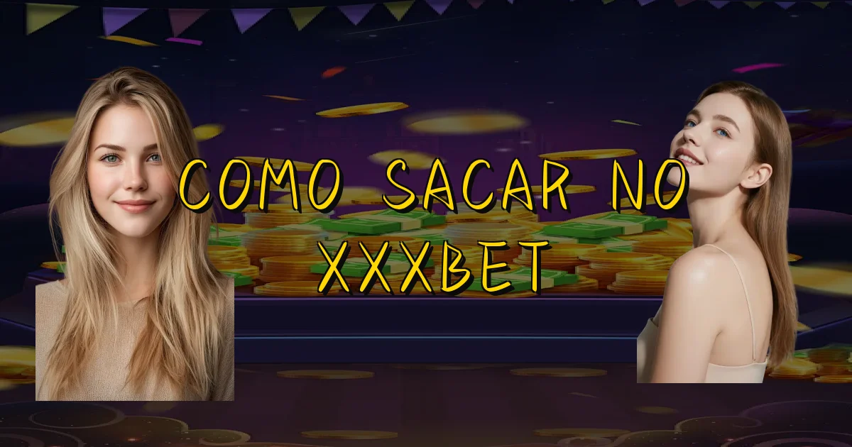 Como Sacar No Xxxbet Oficial