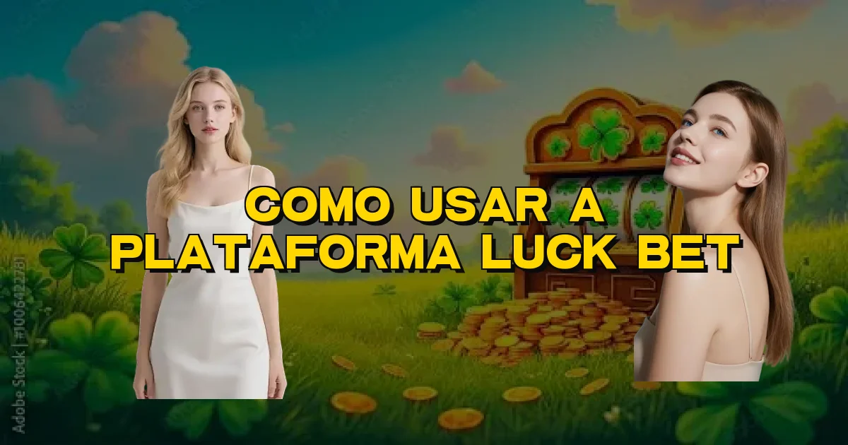 Como Usar A Plataforma Luck Bet Oficial