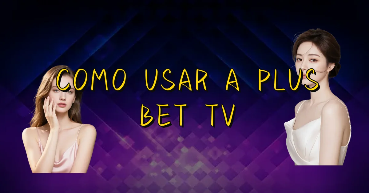 Como Usar A Plus Bet Tv Oficial