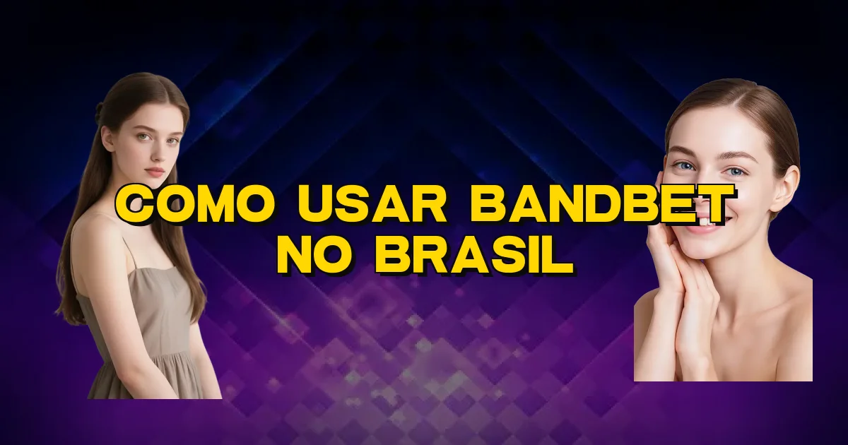 Como Usar Bandbet No Brasil Oficial