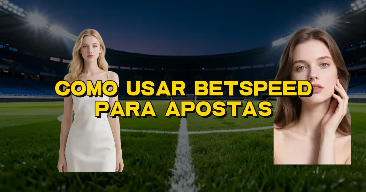 Como Usar Betspeed Para Apostas Oficial