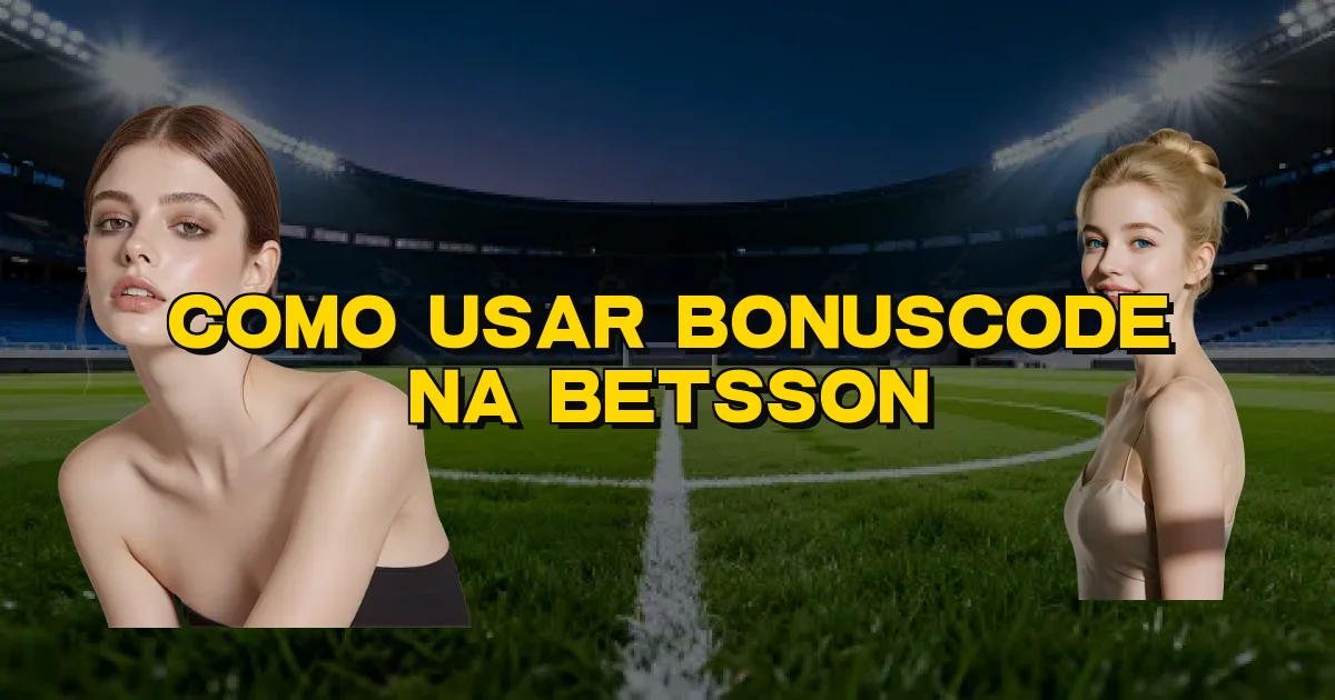 Como Usar Bonuscode Na Betsson Oficial