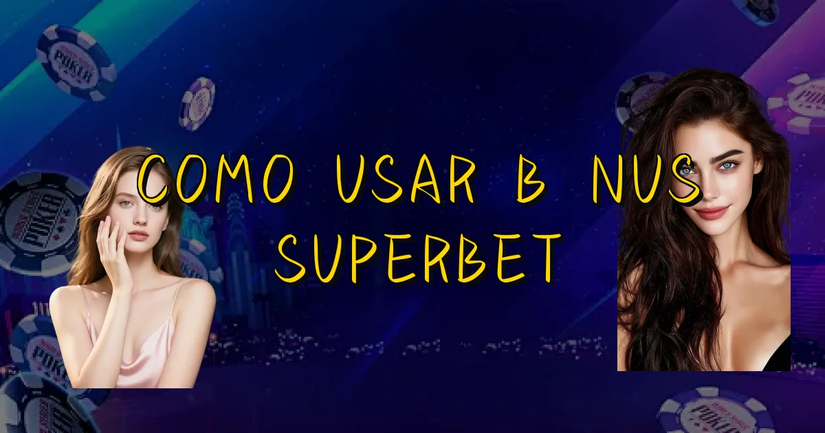 Como Usar Bônus Superbet Oficial