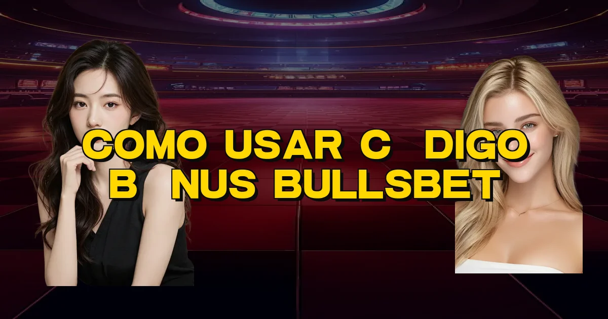 Como Usar Código Bônus Bullsbet Oficial