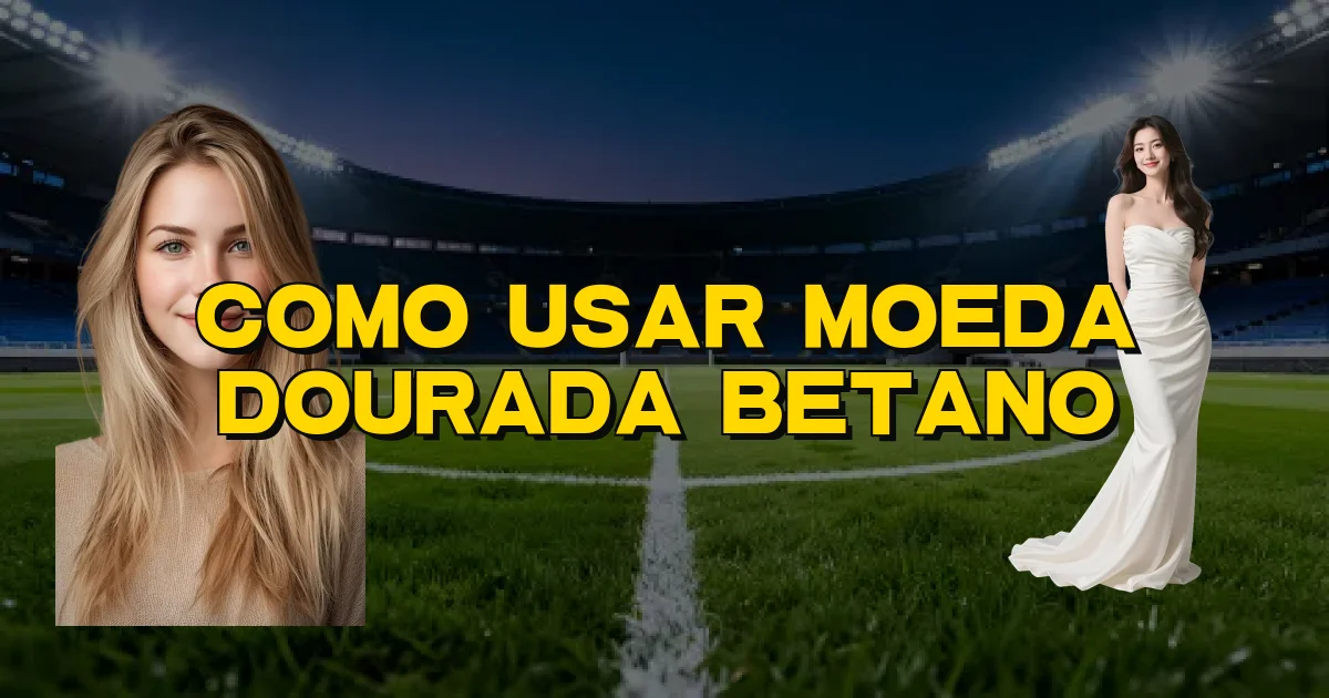 Como Usar Moeda Dourada Betano Oficial