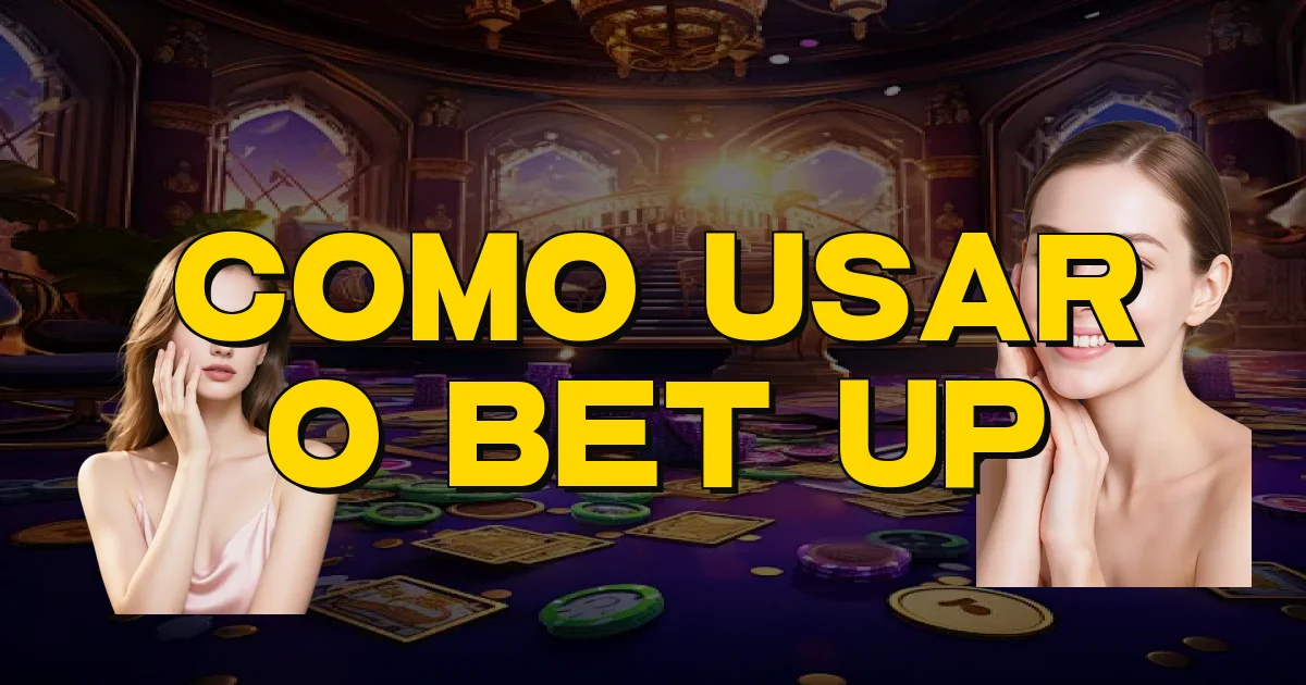 Como Usar O Bet Up Oficial