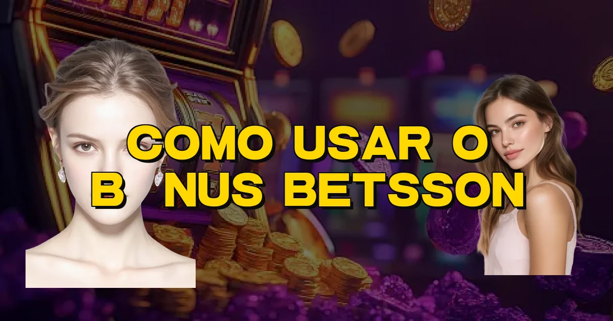 Como Usar O Bônus Betsson Oficial