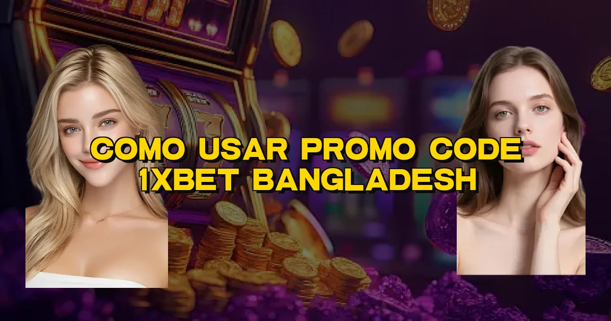 Como Usar Promo Code 1Xbet Bangladesh Oficial