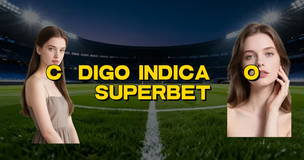 Código Indicação Superbet Oficial