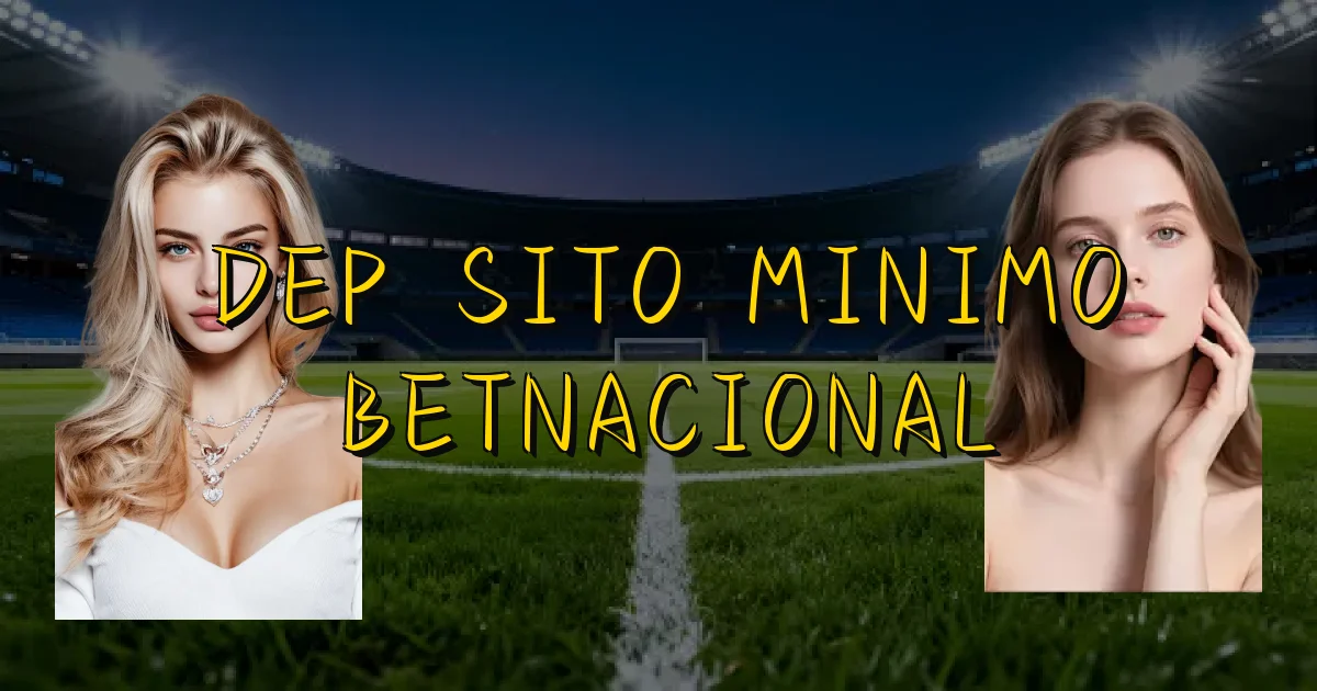 Depósito Minimo Betnacional Oficial