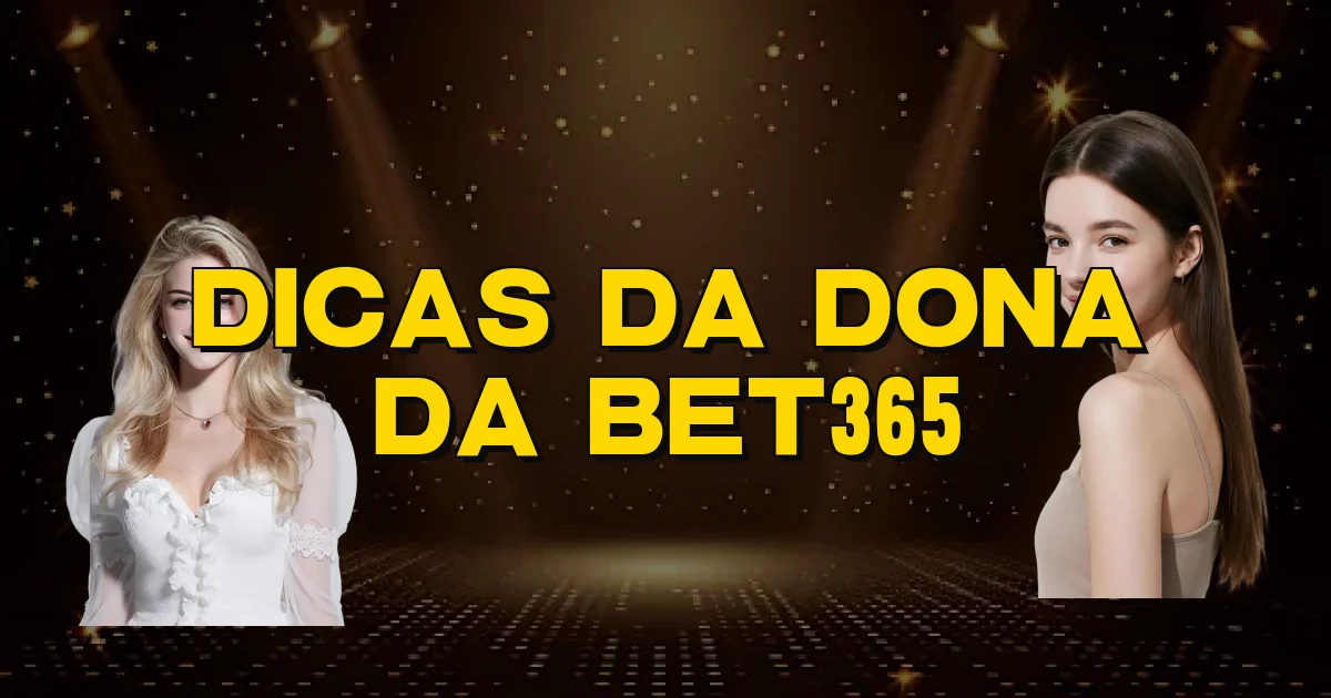 Dicas Da Dona Da Bet365 Oficial