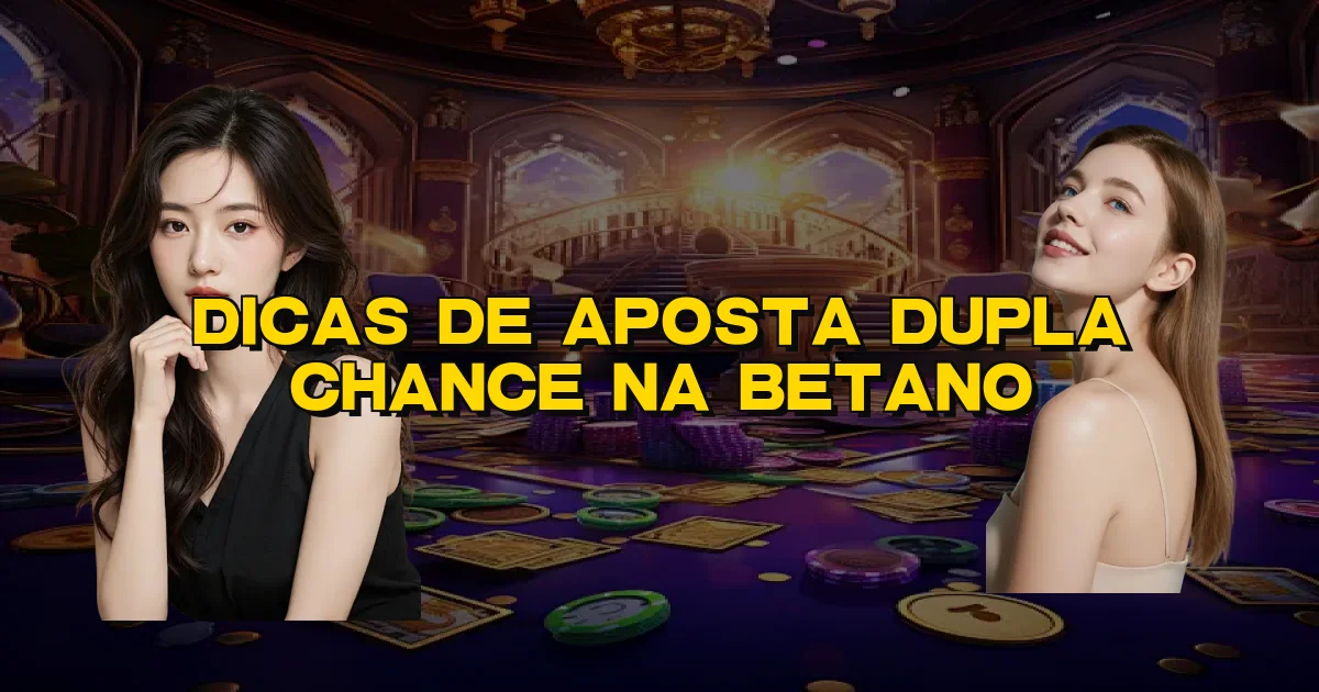 Dicas De Aposta Dupla Chance Na Betano Oficial