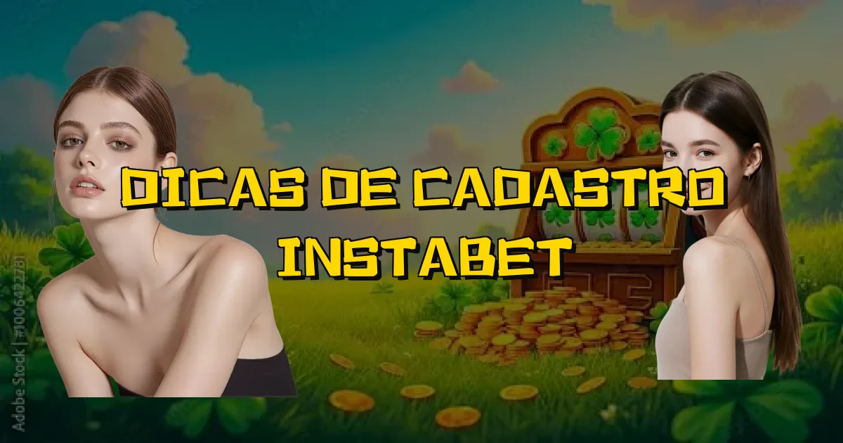 Dicas De Cadastro Instabet Oficial