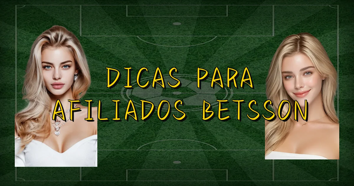 Dicas Para Afiliados Betsson Oficial