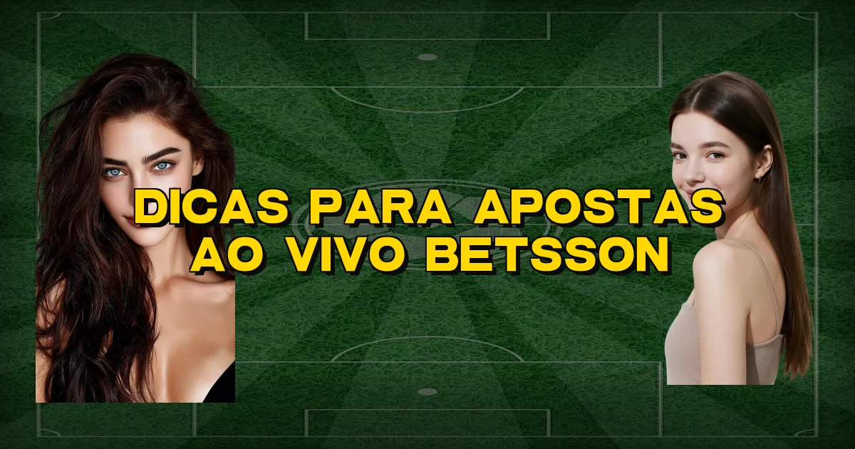 Dicas Para Apostas Ao Vivo Betsson Oficial