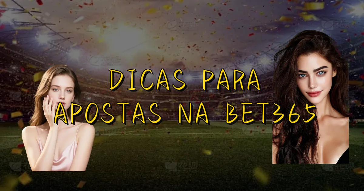 Dicas Para Apostas Na Bet365 Oficial