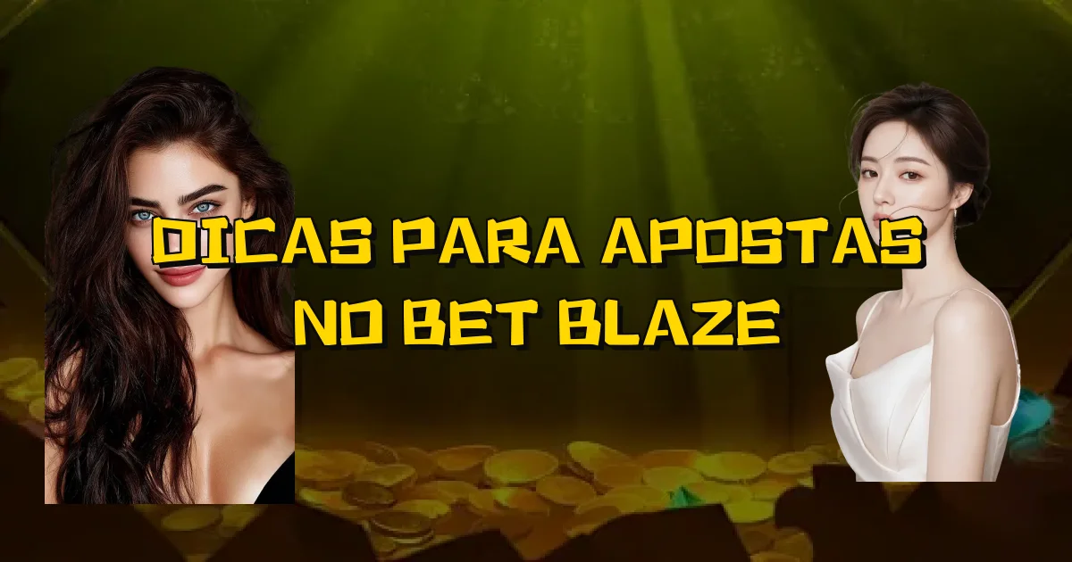 Dicas Para Apostas No Bet Blaze Oficial