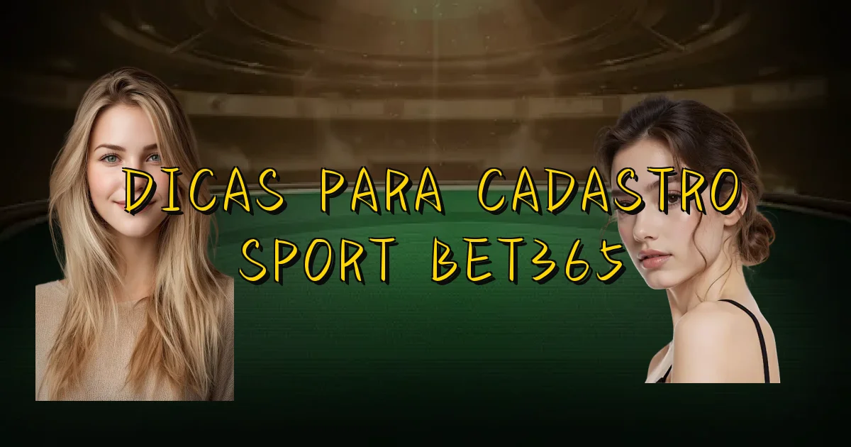 Dicas Para Cadastro Sport Bet365 Oficial