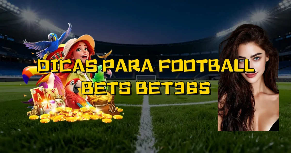 Dicas Para Football Bets Bet365 Oficial