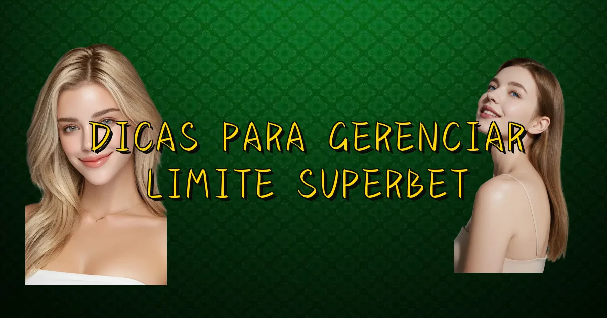 Dicas Para Gerenciar Limite Superbet Oficial