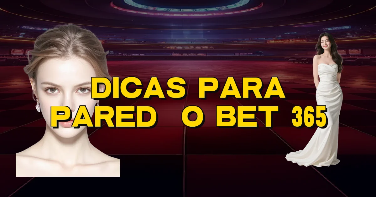 Dicas Para Paredão Bet 365 Oficial