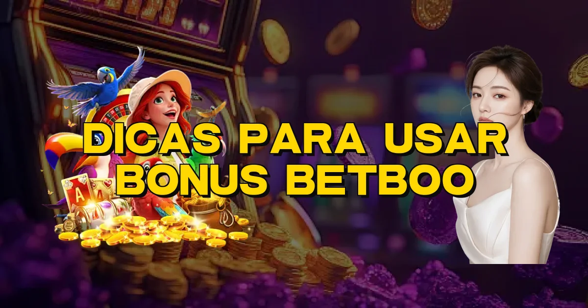 Dicas Para Usar Bonus Betboo Oficial