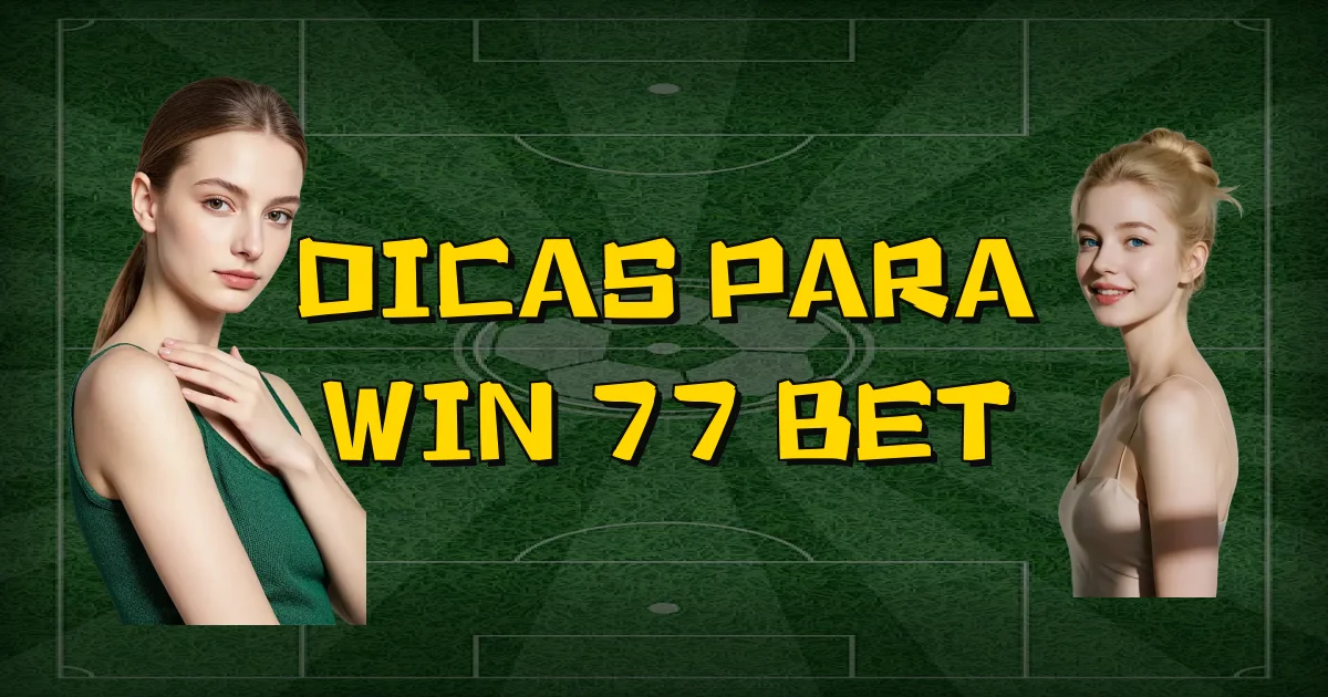 Dicas Para Win 77 Bet Oficial