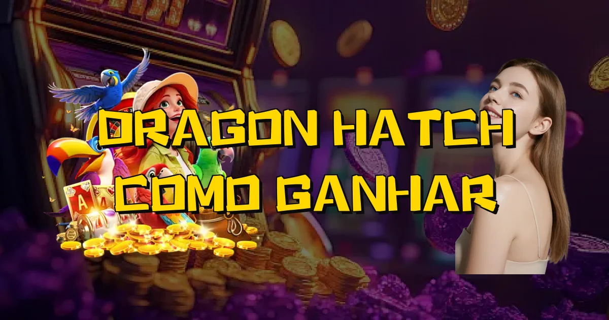 Dragon Hatch Como Ganhar Oficial