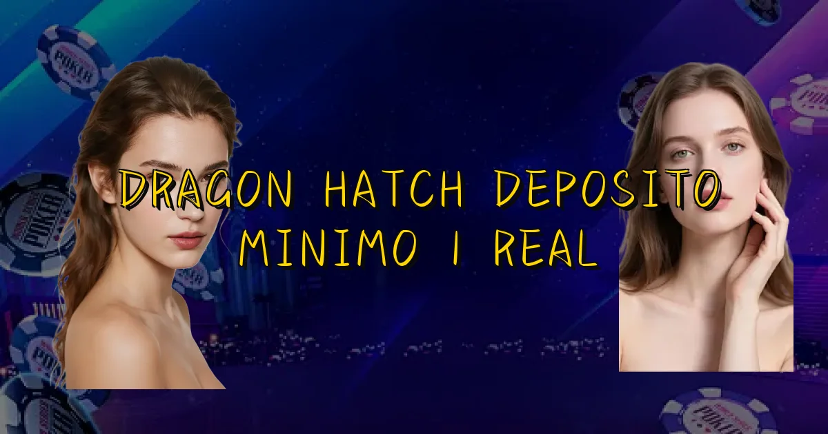 Dragon Hatch Deposito Minimo 1 Real Oficial