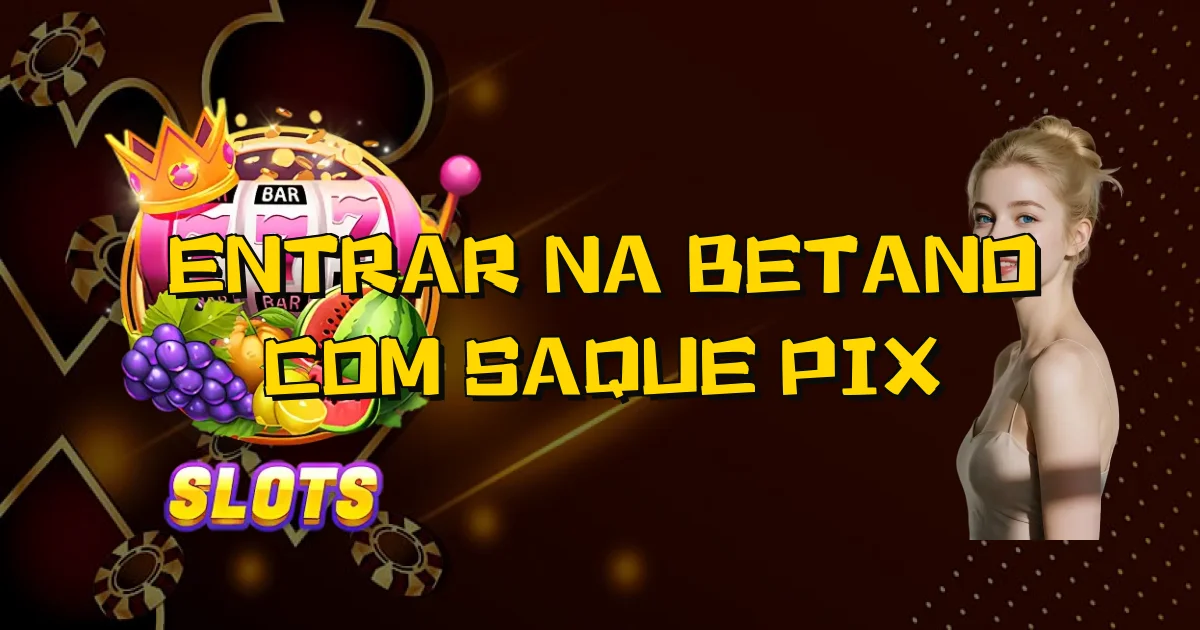 Entrar Na Betano Com Saque Pix Oficial