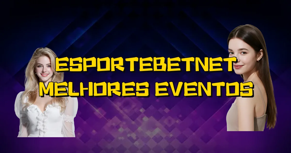 Esportebetnet Melhores Eventos Oficial