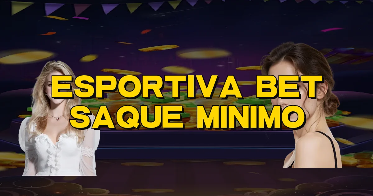 Esportiva Bet Saque Minimo Oficial