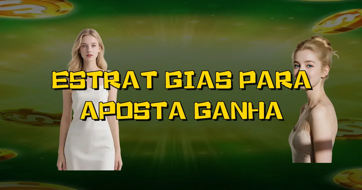 Estratégias Para Aposta Ganha Oficial