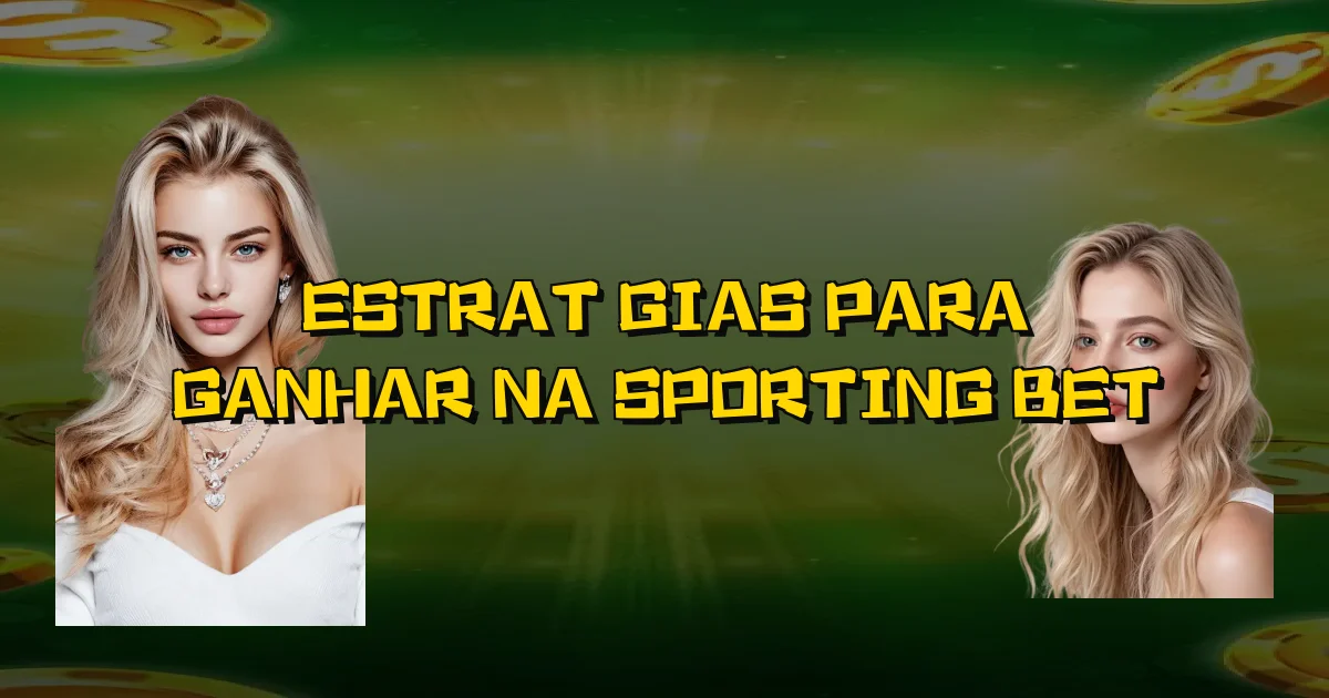 Estratégias Para Ganhar Na Sporting Bet Oficial