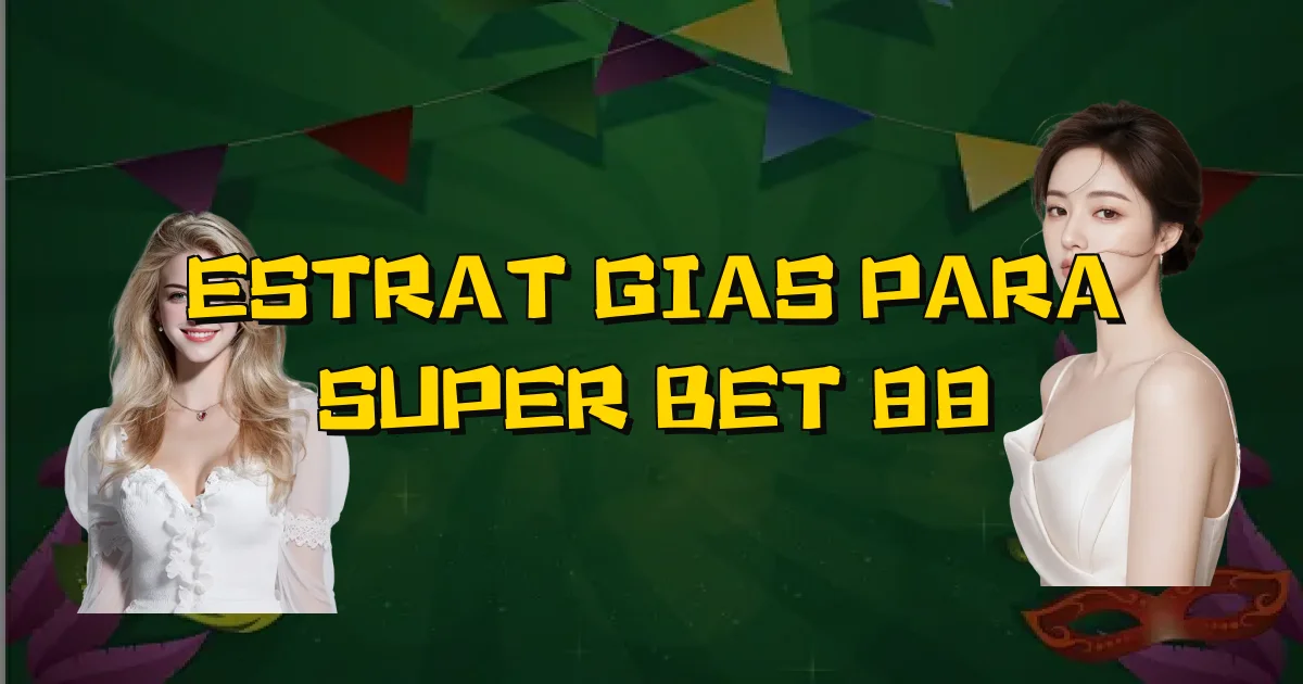 Estratégias Para Super Bet 88 Oficial