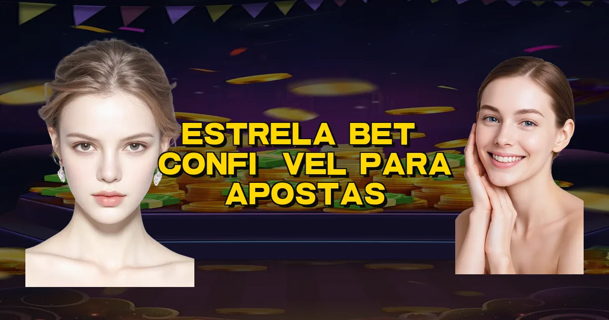 Estrela Bet É Confiável Para Apostas Oficial