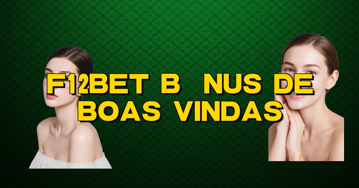 F12Bet Bônus De Boas Vindas Oficial