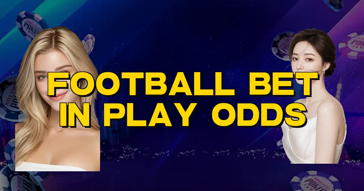 Football Bet In Play Odds Oficial