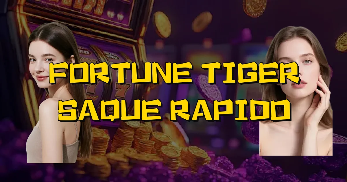 Fortune Tiger Saque Rapido Oficial
