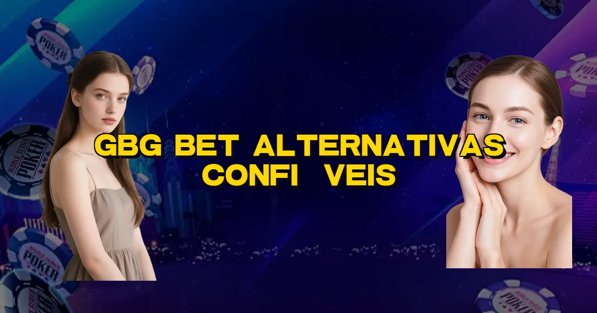 Gbg Bet Alternativas Confiáveis Oficial