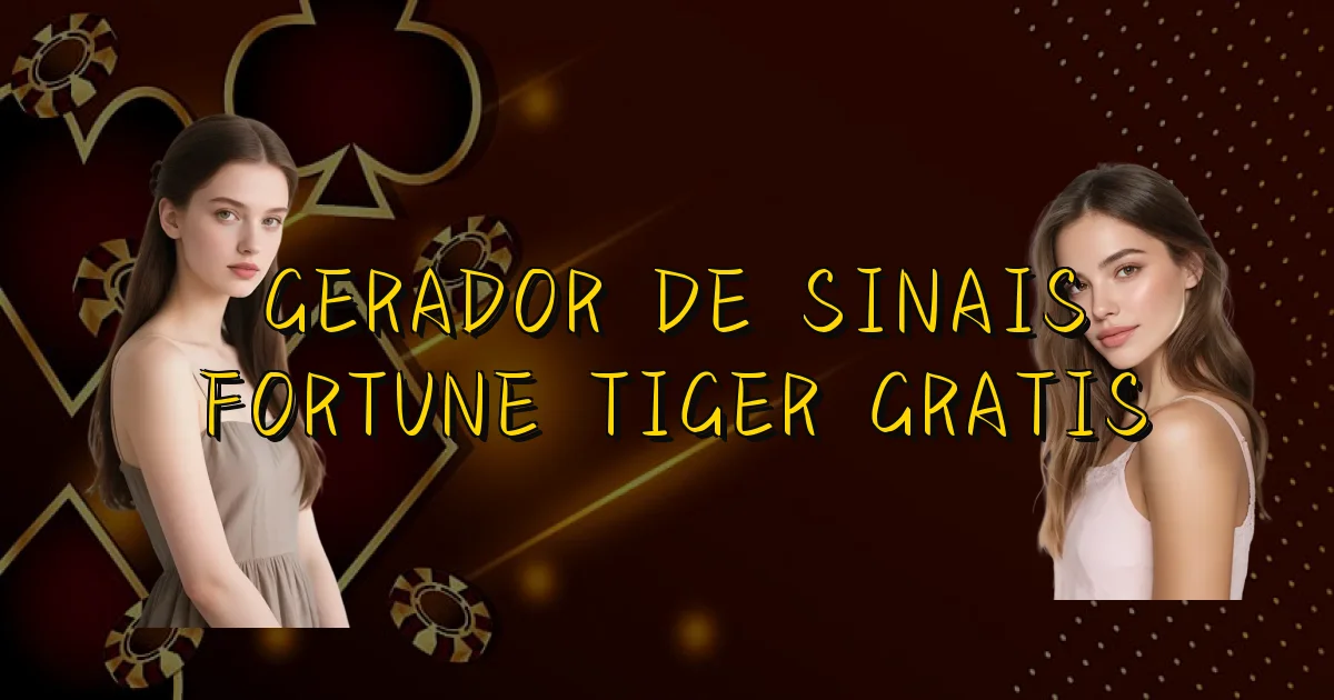 Gerador De Sinais Fortune Tiger Gratis Oficial