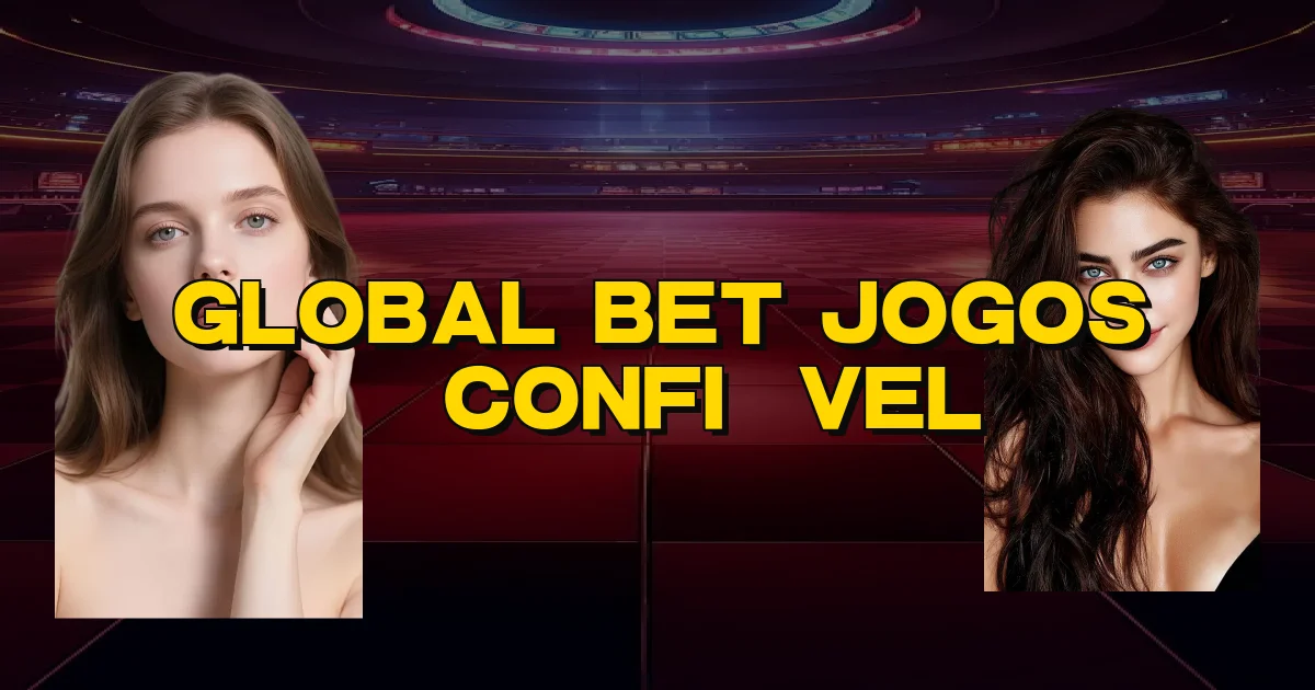 Global Bet Jogos É Confiável Oficial