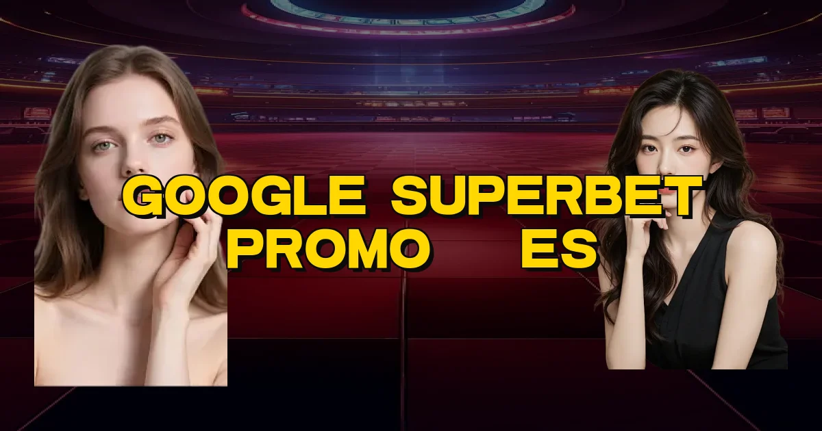 Google Superbet Promoções Oficial