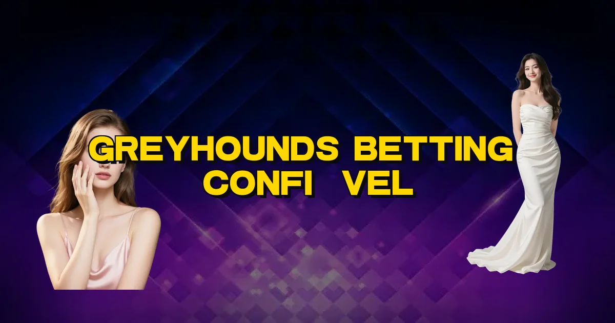 Greyhounds Betting É Confiável Oficial