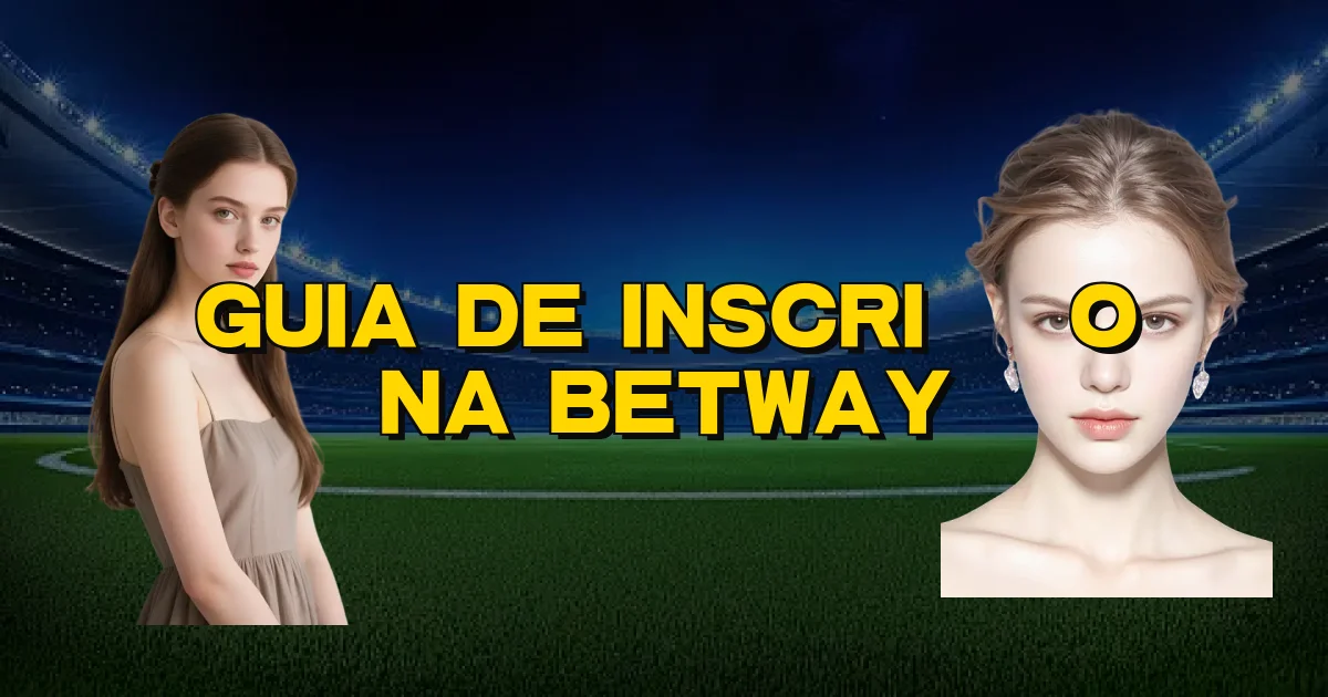 Guia De Inscrição Na Betway Oficial