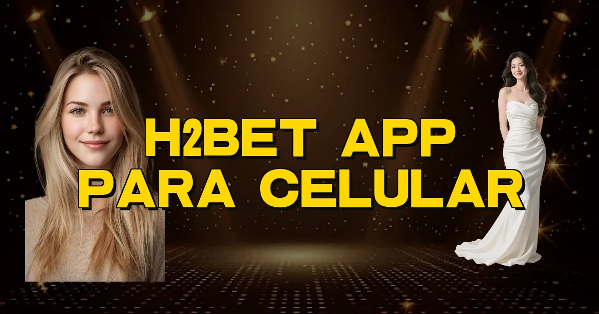 H2Bet App Para Celular Oficial