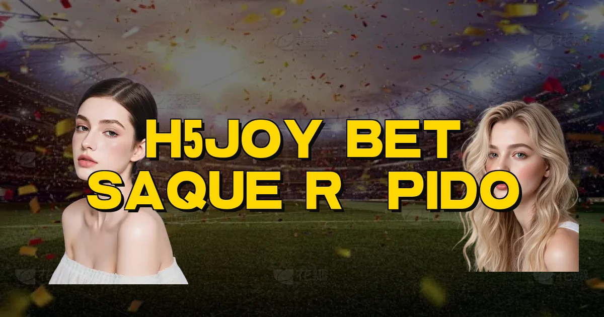 H5Joy Bet Saque Rápido Oficial