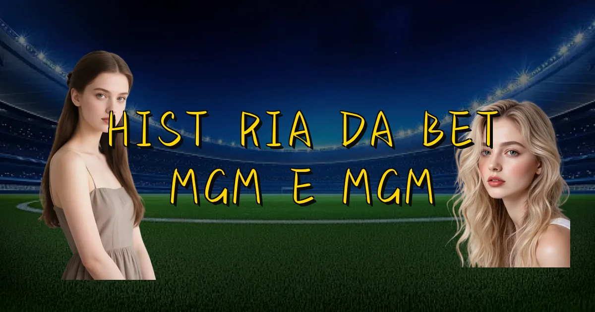 História Da Bet Mgm E Mgm Oficial