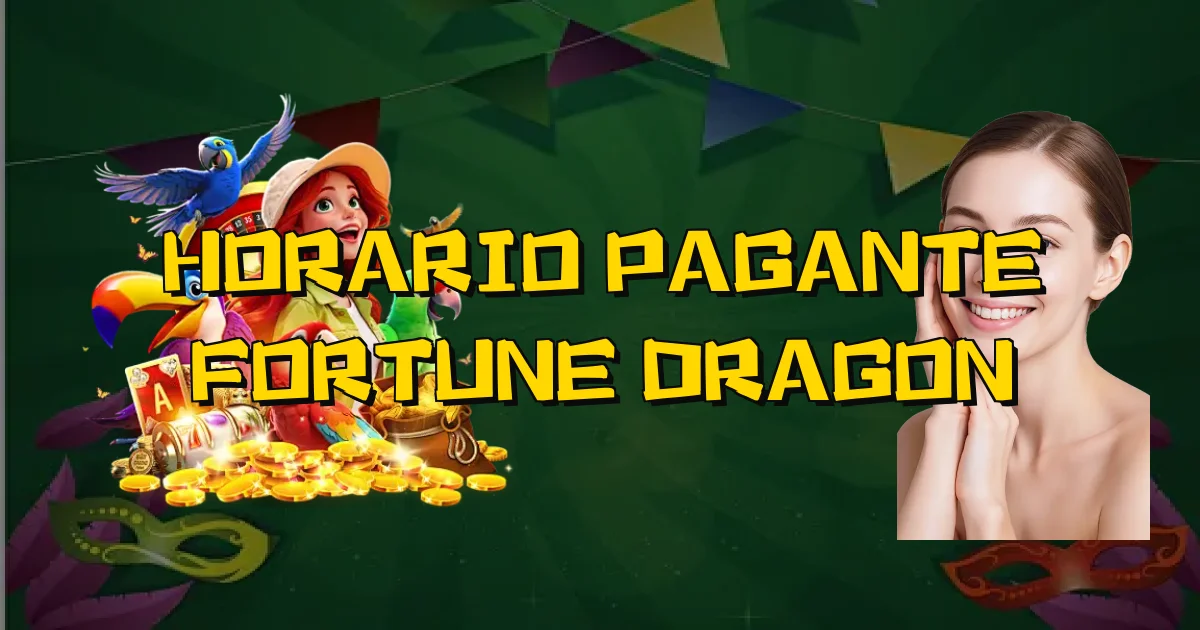 Horario Pagante Fortune Dragon Oficial