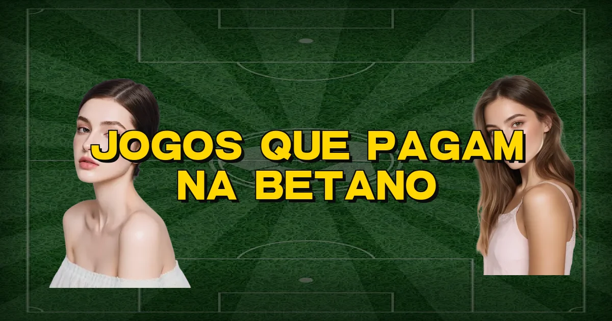 Jogos Que Pagam Na Betano Oficial